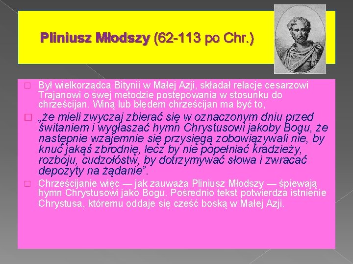 Pliniusz Młodszy (62 -113 po Chr. ) � Był wielkorządca Bitynii w Małej Azji,