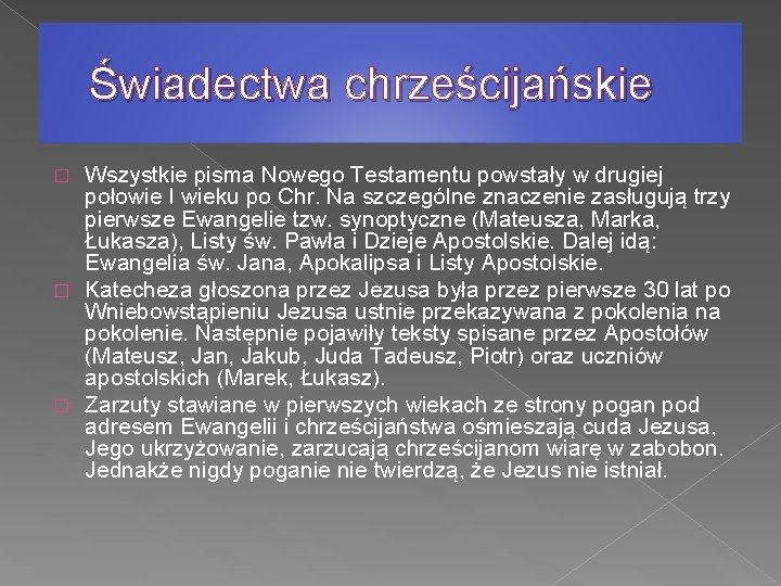 Świadectwa chrześcijańskie Wszystkie pisma Nowego Testamentu powstały w drugiej połowie I wieku po Chr.