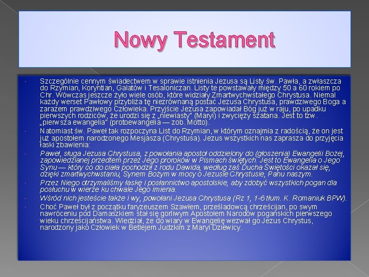 Nowy Testament Szczególnie cennym świadectwem w sprawie istnienia Jezusa są Listy św. Pawła, a