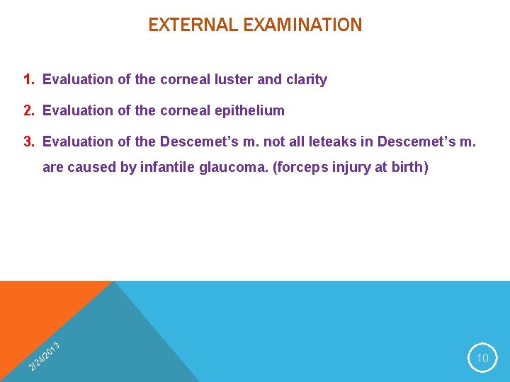 EXTERNAL EXAMINATION 1. Evaluation of the corneal luster and clarity 2. Evaluation of the