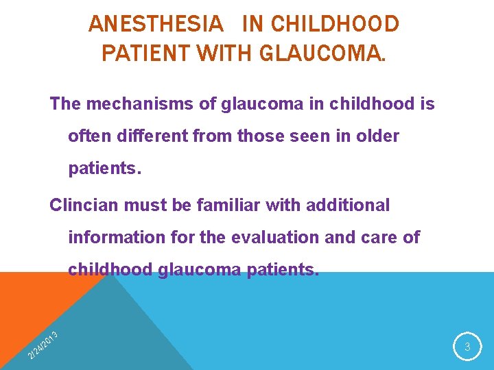 ANESTHESIA IN CHILDHOOD PATIENT WITH GLAUCOMA. The mechanisms of glaucoma in childhood is often