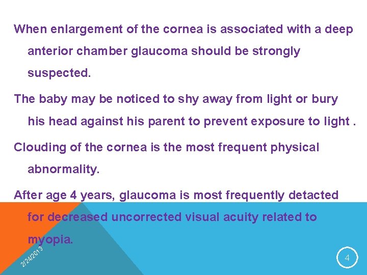 When enlargement of the cornea is associated with a deep anterior chamber glaucoma should