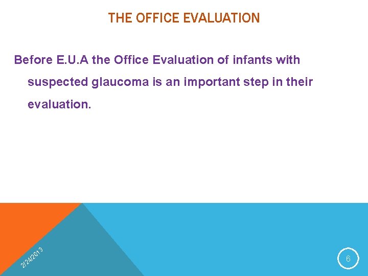 THE OFFICE EVALUATION Before E. U. A the Office Evaluation of infants with suspected