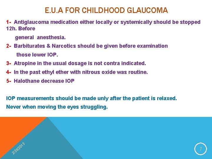 E. U. A FOR CHILDHOOD GLAUCOMA 1 - Antiglaucoma medication either locally or systemically