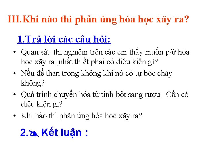 III. Khi nào thì phản ứng hóa học xãy ra? 1. Trả lời các