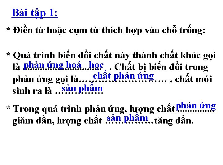 Bài tập 1: * Điền từ hoặc cụm từ thích hợp vào chỗ trống: