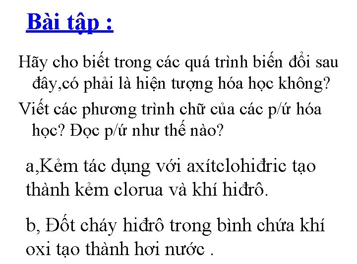 Bài tập : Hãy cho biết trong các quá trình biến đổi sau đây,