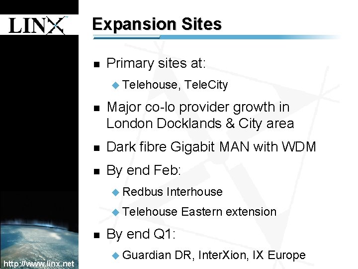 1 Expansion Sites n Primary sites at: u Telehouse, 1 n Major co-lo provider 1 Expansion Sites n Primary sites at: u Telehouse, 1 n Major co-lo provider