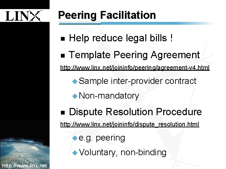 1 Peering Facilitation n Help reduce legal bills ! n Template Peering Agreement http: 1 Peering Facilitation n Help reduce legal bills ! n Template Peering Agreement http: