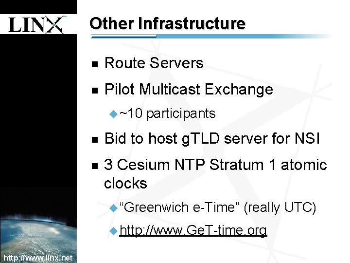 1 Other Infrastructure n Route Servers n Pilot Multicast Exchange u ~10 1 participants 1 Other Infrastructure n Route Servers n Pilot Multicast Exchange u ~10 1 participants