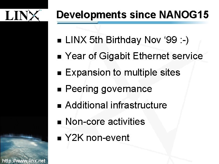 1 Developments since NANOG 15 1 http: //www. linx. net n LINX 5 th 1 Developments since NANOG 15 1 http: //www. linx. net n LINX 5 th