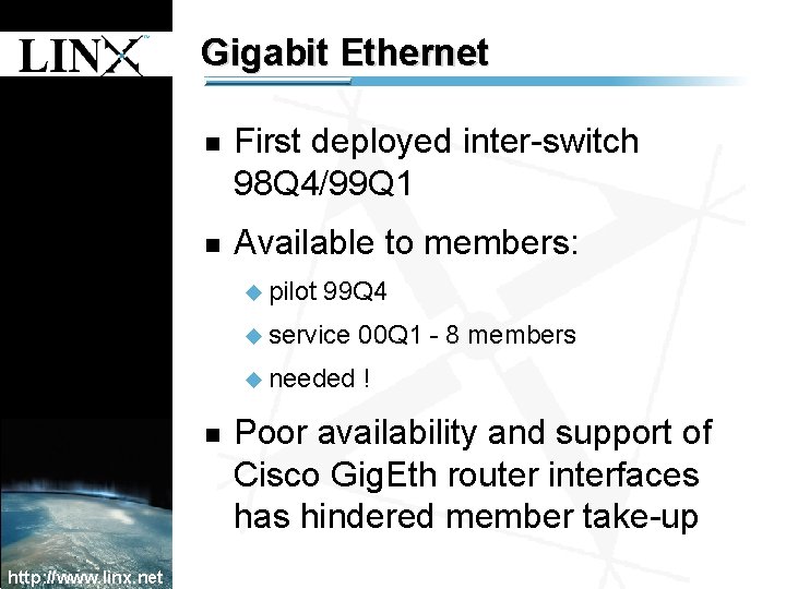 1 Gigabit Ethernet n First deployed inter-switch 98 Q 4/99 Q 1 n Available 1 Gigabit Ethernet n First deployed inter-switch 98 Q 4/99 Q 1 n Available
