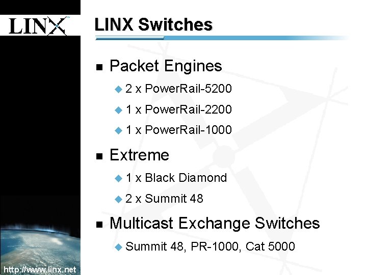 1 LINX Switches n 1 n n Packet Engines u 2 x Power. Rail-5200 1 LINX Switches n 1 n n Packet Engines u 2 x Power. Rail-5200