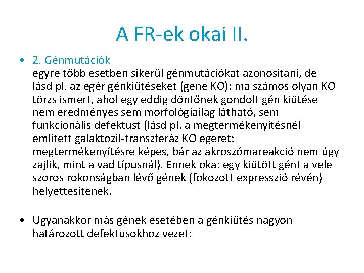 A FR-ek okai II. • 2. Génmutációk egyre több esetben sikerül génmutációkat azonosítani, de A FR-ek okai II. • 2. Génmutációk egyre több esetben sikerül génmutációkat azonosítani, de