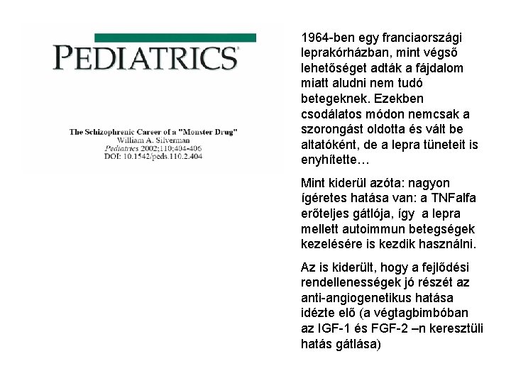 1964 -ben egy franciaországi leprakórházban, mint végső lehetőséget adták a fájdalom miatt aludni nem 1964 -ben egy franciaországi leprakórházban, mint végső lehetőséget adták a fájdalom miatt aludni nem