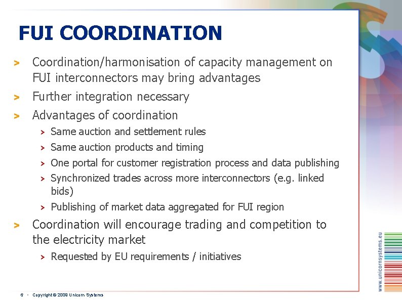 FUI COORDINATION > Coordination/harmonisation of capacity management on FUI interconnectors may bring advantages > FUI COORDINATION > Coordination/harmonisation of capacity management on FUI interconnectors may bring advantages >