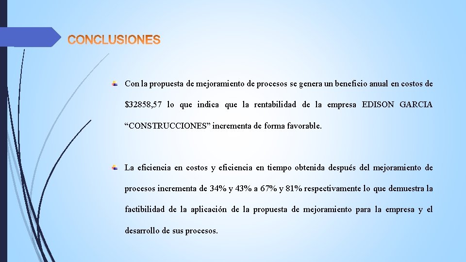 Con la propuesta de mejoramiento de procesos se genera un beneficio anual en costos Con la propuesta de mejoramiento de procesos se genera un beneficio anual en costos