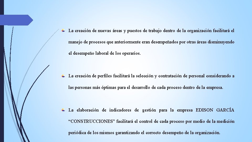 La creación de nuevas áreas y puestos de trabajo dentro de la organización facilitará La creación de nuevas áreas y puestos de trabajo dentro de la organización facilitará