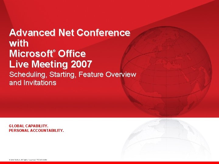 Advanced Net Conference with Microsoft Office Live Meeting 2007 ® Scheduling, Starting, Feature Overview