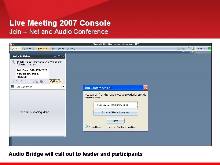 Live Meeting 2007 Console Join – Net and Audio Conference Toll Free: 866 -555
