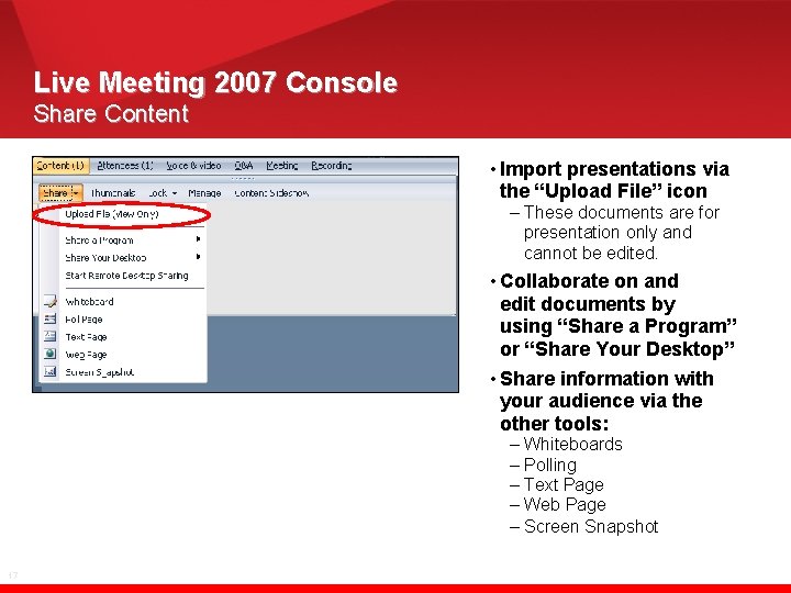 Live Meeting 2007 Console Share Content • Import presentations via the “Upload File” icon