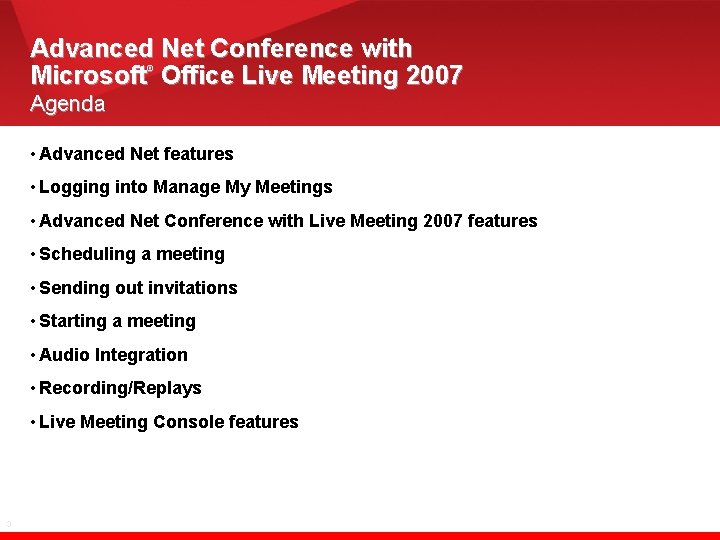 Advanced Net Conference with Microsoft Office Live Meeting 2007 ® Agenda • Advanced Net