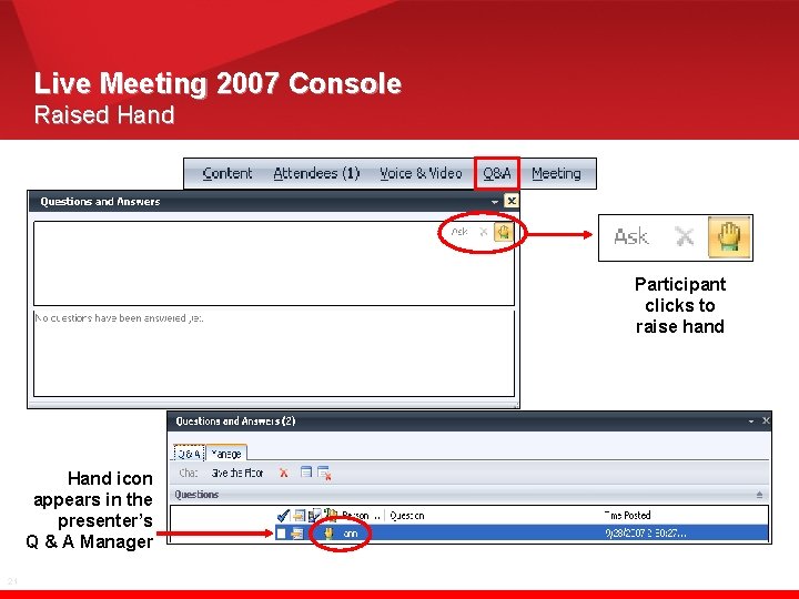 Live Meeting 2007 Console Raised Hand Participant clicks to raise hand Hand icon appears