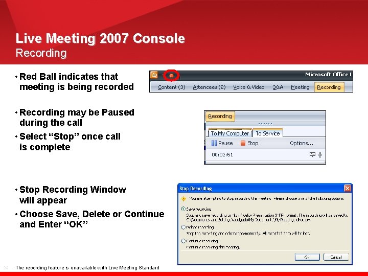 Live Meeting 2007 Console Recording • Red Ball indicates that meeting is being recorded