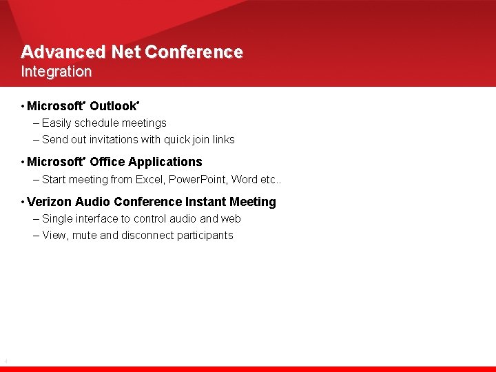 Advanced Net Conference Integration • Microsoft Outlook ® ® – Easily schedule meetings –
