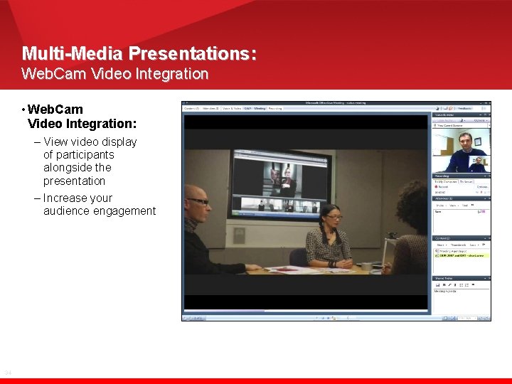 Multi-Media Presentations: Web. Cam Video Integration • Web. Cam Video Integration: – View video