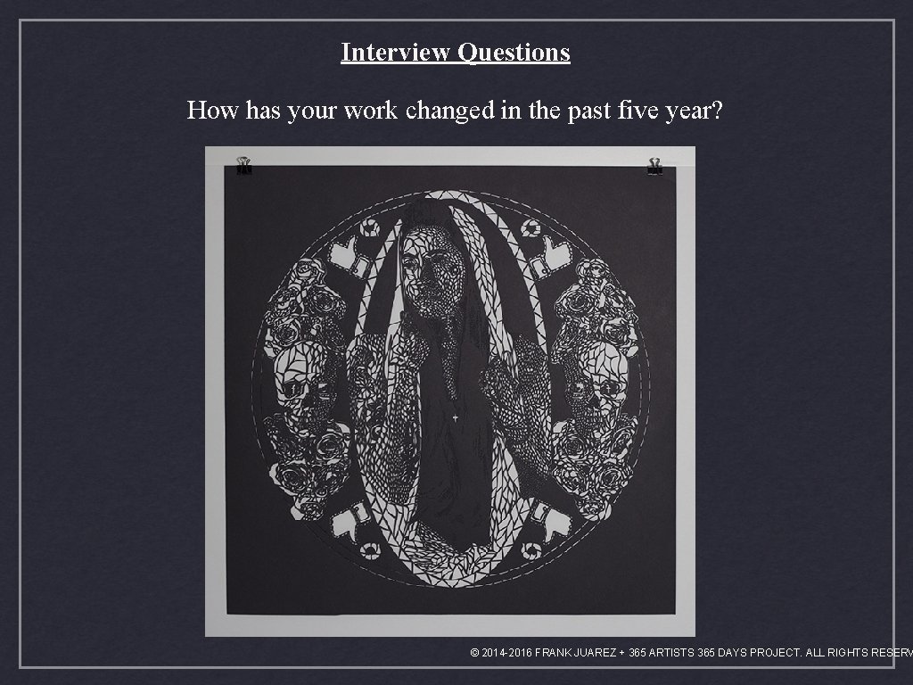 Interview Questions How has your work changed in the past five year? © 2014