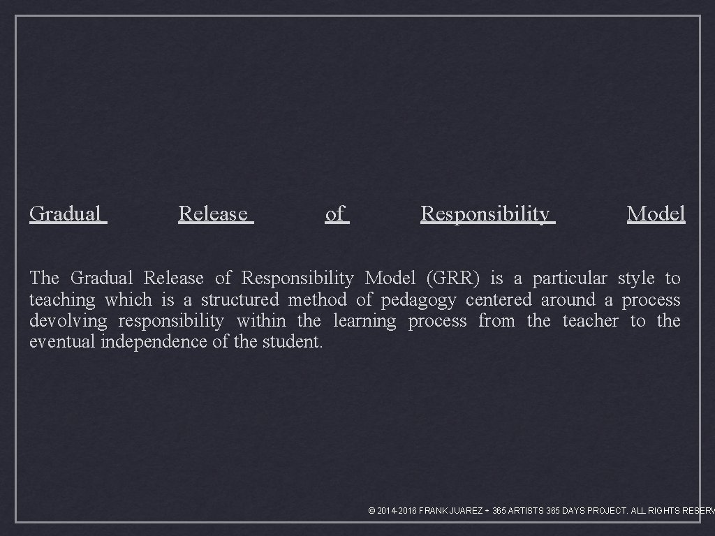 Gradual Release of Responsibility Model The Gradual Release of Responsibility Model (GRR) is a