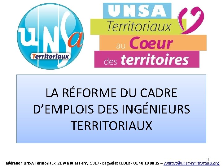 LA RÉFORME DU CADRE D’EMPLOIS DES INGÉNIEURS TERRITORIAUX 1 Fédération UNSA Territoriaux 21 rue