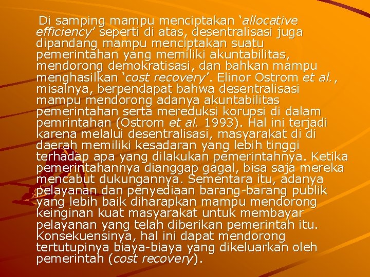 Di samping mampu menciptakan ‘allocative efficiency’ seperti di atas, desentralisasi juga dipandang mampu menciptakan