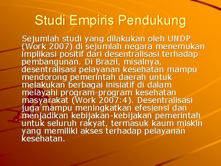 Studi Empiris Pendukung Sejumlah studi yang dilakukan oleh UNDP (Work 2007) di sejumlah negara