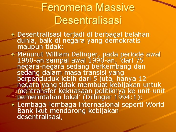 Fenomena Massive Desentralisasi terjadi di berbagai belahan dunia, baik di negara yang demokratis maupun