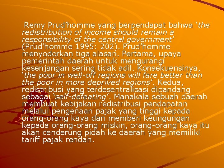 Remy Prud’homme yang berpendapat bahwa ‘the redistribution of income should remain a responsibility of