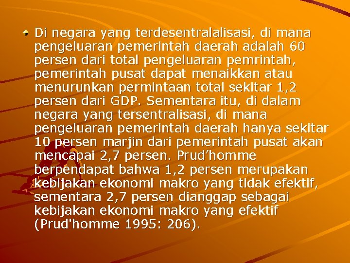 Di negara yang terdesentralalisasi, di mana pengeluaran pemerintah daerah adalah 60 persen dari total