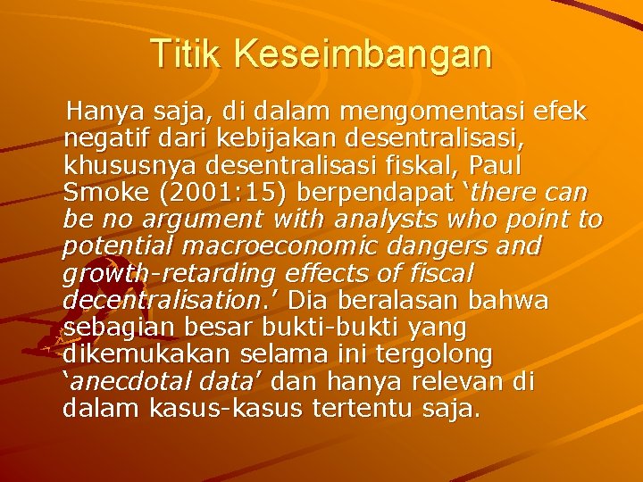 Titik Keseimbangan Hanya saja, di dalam mengomentasi efek negatif dari kebijakan desentralisasi, khususnya desentralisasi