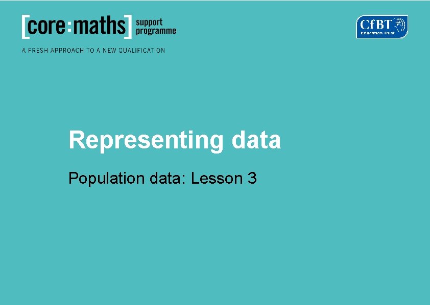 Representing data Population data: Lesson 3 