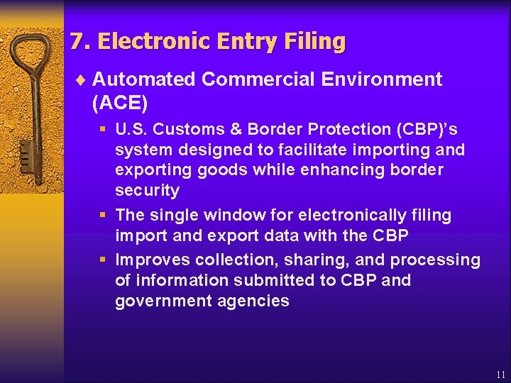 7. Electronic Entry Filing ¨ Automated Commercial Environment (ACE) § U. S. Customs &