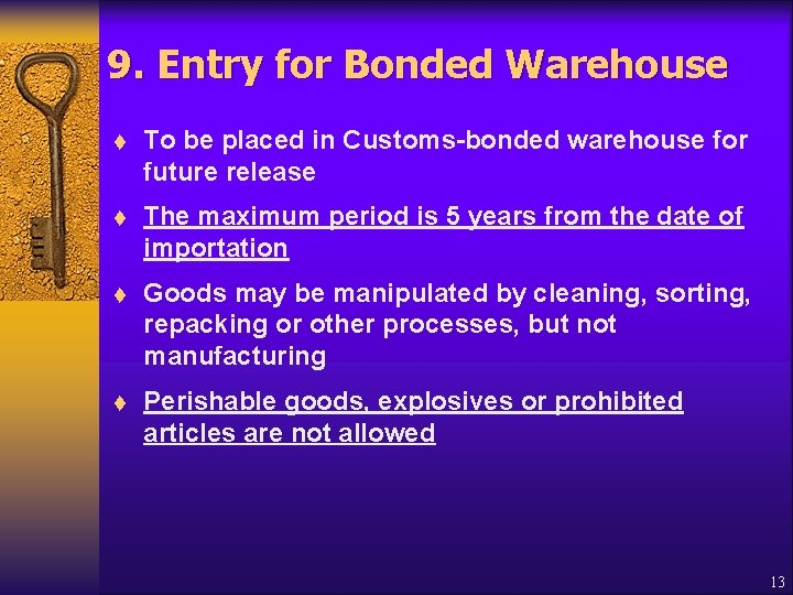 9. Entry for Bonded Warehouse t To be placed in Customs-bonded warehouse for future