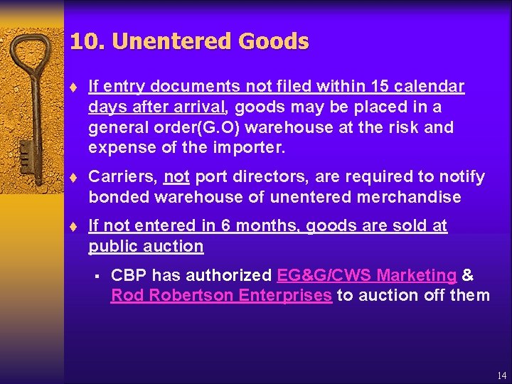 10. Unentered Goods t If entry documents not filed within 15 calendar days after