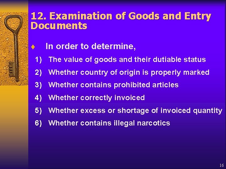 12. Examination of Goods and Entry Documents t In order to determine, 1) The