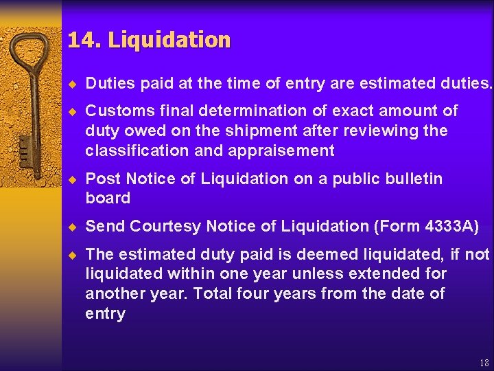 14. Liquidation ¨ Duties paid at the time of entry are estimated duties. ¨