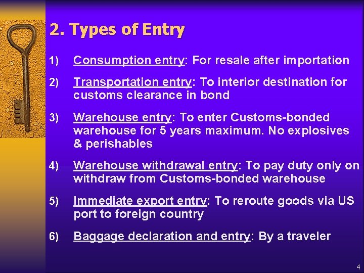 2. Types of Entry 1) Consumption entry: For resale after importation 2) Transportation entry: