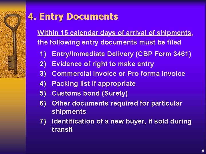4. Entry Documents Within 15 calendar days of arrival of shipments, the following entry
