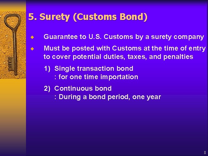 5. Surety (Customs Bond) ¨ Guarantee to U. S. Customs by a surety company
