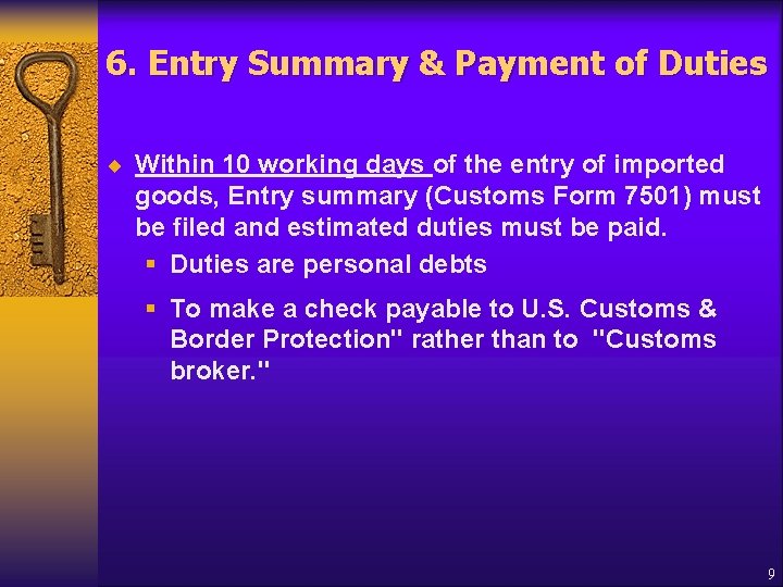 6. Entry Summary & Payment of Duties ¨ Within 10 working days of the