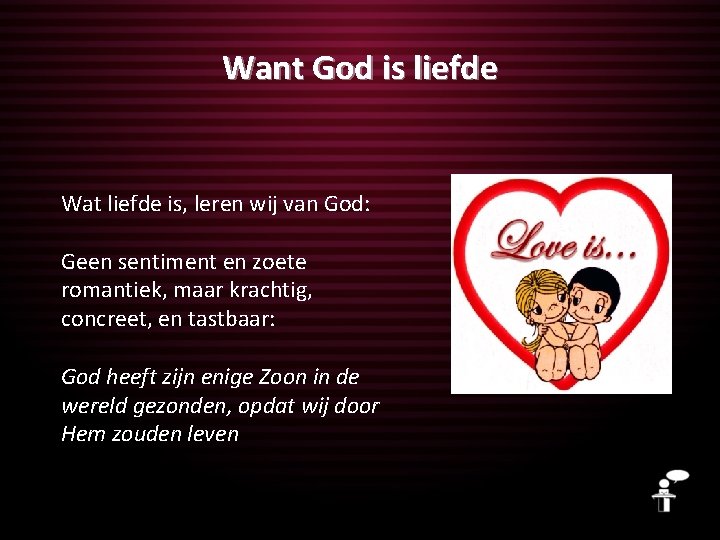 Want God is liefde Wat liefde is, leren wij van God: Geen sentiment en